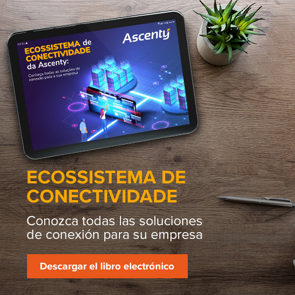 Ascenty_E-book_Ecossistema_de_conectividade- Lateral-Espanhol