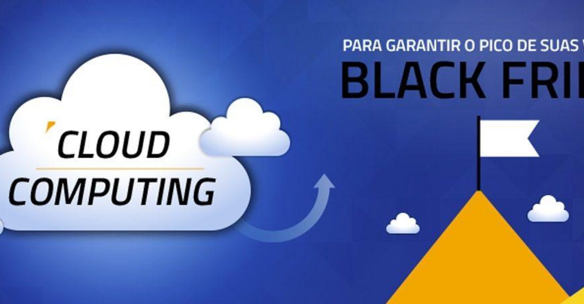 Black Friday: vantagens da Cloud Computing na maior data do varejo online.