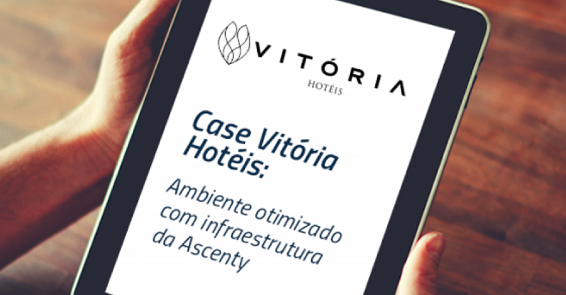 Vitória Hotéis otimiza ambiente de TI com infraestrutura da Ascenty