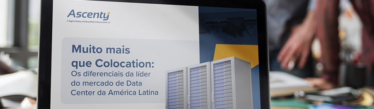 Muito mais que Colocation: os diferenciais da líder em Data Center e Conectividade da América Latina